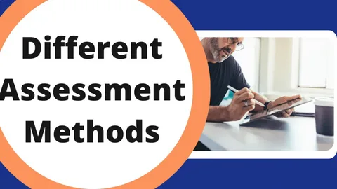 Assessment Methods: Measuring Student Learning Effectively